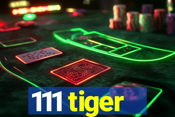 111 tiger